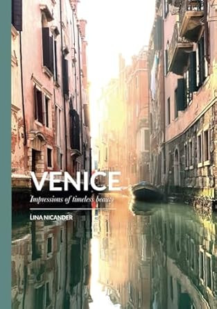 Venice  Impressions of Timeless Beauty