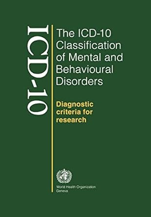 The ICD-10 Classification of Mental and Behavioural Disorders The ICD-10 Classification of Mental and Behavioural Disorders