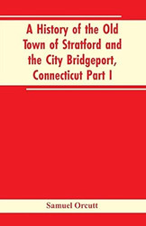 A History of the Old Town of Stratford and the City