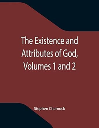 The Existence and Attributes of God Volumes 1 and 2