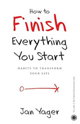 How to Finish Everything You Start