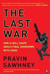 THE LAST WARHow AI Will Shape Indias Final Showdown With China
