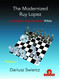 The Modernized Ruy Lopez - Volume 1: A Complete Repertoire for