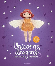 Unicorns Dragons and More Fantasy Amigurumi 3