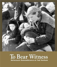 To Bear Witness - Holocaust Remembrance at Yad Vashem
