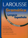 Larousse Gramatica de la Lengua Espanola