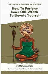 Ori Practical Guide for Ifa Devotees