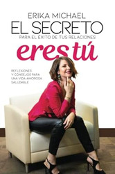 El Secreto para el exito de tus Relaciones Eres Tu