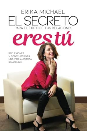 El Secreto para el exito de tus Relaciones Eres Tu