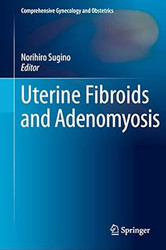 Uterine Fibroids and Adenomyosis