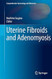 Uterine Fibroids and Adenomyosis