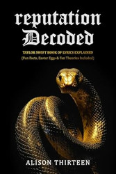 reputation Decoded: Taylor Swift Book of Lyrics Explained