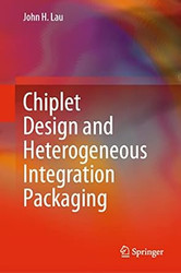 Chiplet Design and Heterogeneous Integration Packaging