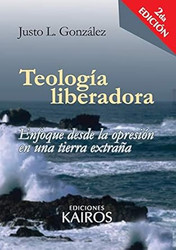 Teologia liberadora: Enfoque desde la opresion en una tierra extrana
