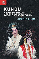 Kunqu: A Classical Opera of Twenty-First-Century China