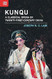 Kunqu: A Classical Opera of Twenty-First-Century China