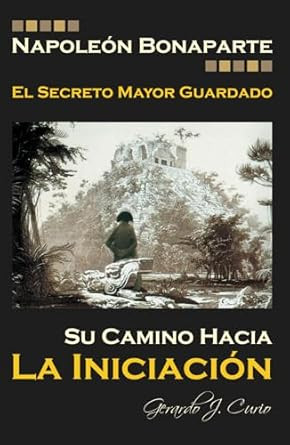 Napoleon Bonaparte El Secreto Mayor Guardado