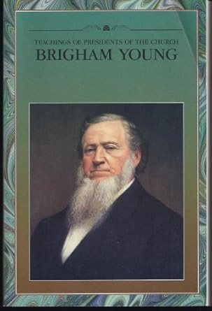 Teachings Of Presidents Of The Church - Brigham Young