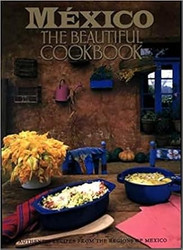 Mexico the Beautiful Cookbook