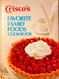 Crisco's Favorite Family Foods Cookbook - Crisco's Favorite Family Foods Cookbook -
