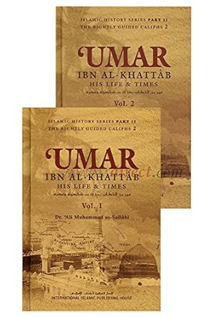Umar Ibn Al-khattab : His Life and Times