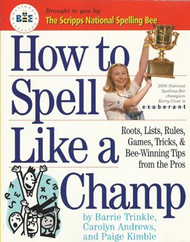 How To Spell Like A Champ Roots Lists Rules Games Tricks &