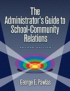 The Administrator`s Guide to School Community Relations 2nd