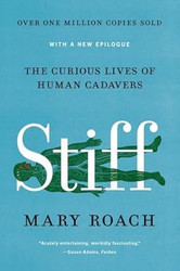 Stiff: The Curious Lives of Human Cadavers