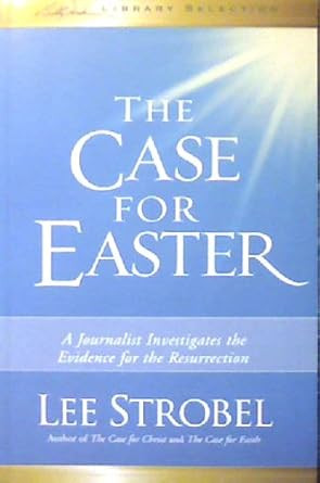The Case for Easter A Journalist Investigates the Evidence