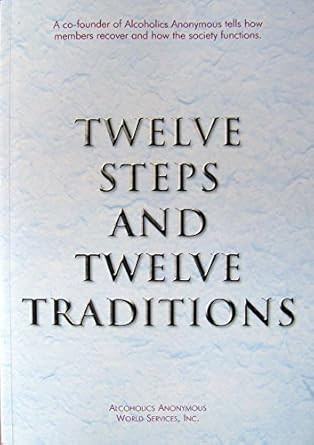 Twelve Steps and Twelve Traditions Alcoholics Anonymous-