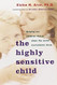 The Highly Sensitive Child...; Three Rivers Press; 1 edition