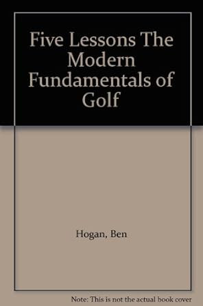 Five Lessons The Modern Fundamentals of Golf