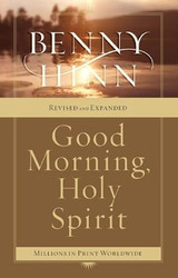 Good Morning Holy Spirit by Benny Hinn [Tomas Nelson 2004]
