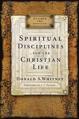Donald S Whitney Spiritual Disciplines for the Christian