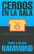 Cerdos en la Sala = Pigs in the Parlor[SPA-CERDOS EN LA