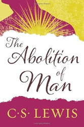 The Abolition of Man - How Education Develops Man's Sense