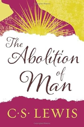 The Abolition of Man - How Education Develops Man's Sense