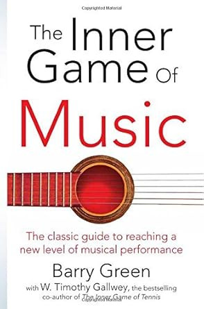 By W. Timothy Gallwey - The Inner Game of Music