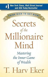Secrets Of The Millionaire Mind by T Eker