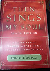 Then Sings My Soul Special Edition by Robert Morgan
