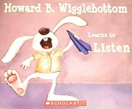 Howard B. Wigglebottom Learns to Listen by Howard Binkow