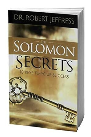 The Solomon Secrets ??? 10 Keys To Your Success by Dr. Robert