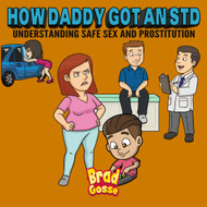 How Daddy Got An STD: Understanding Safe Sex And Prostitution
