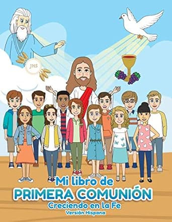 Mi Libro de Primera Comunion: Creciendo en la Fe Version Hispana
