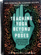 Teaching Yoga Beyond the Poses