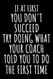 If At First You Don't Succeed Try Doing What Your Coach