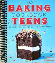 The Baking Cookbook for Teens