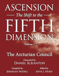 Ascension: The Shift to the Fifth Dimension Volume 2: The