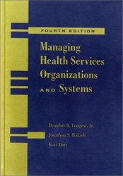 Managing Health Services Organizations and Systems by Beaufort Longest