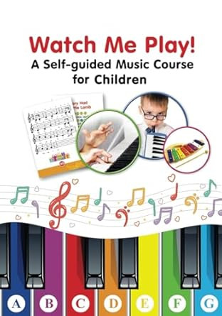 Watch Me Play! - A Self-guided Music Course for Children